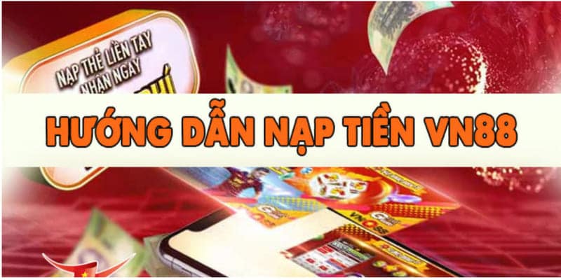 Nạp tiền VN88 mang đến nhiều khuyến mãi hấp dẫn cho bet thủ