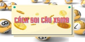 Soi Cầu XSMB - Chiến Thuật Đánh Lô Kinh Điển Năm 2025