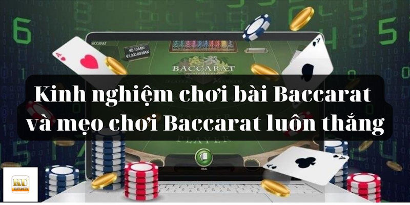 Kinh nghiệm đánh bài Baccarat tại VN88 đảm bảo chắc thắng