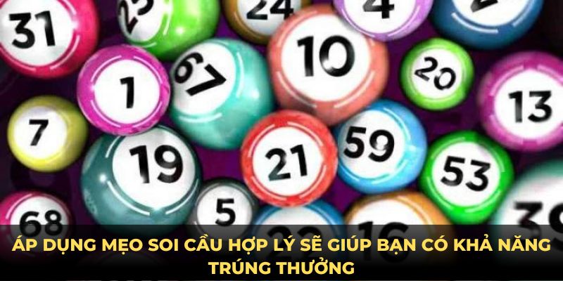 Áp dụng mẹo soi cầu hợp lý sẽ giúp bạn có khả năng trúng thưởng